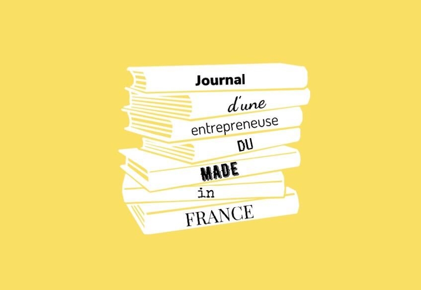 Journal d’une entrepreneure du made in France